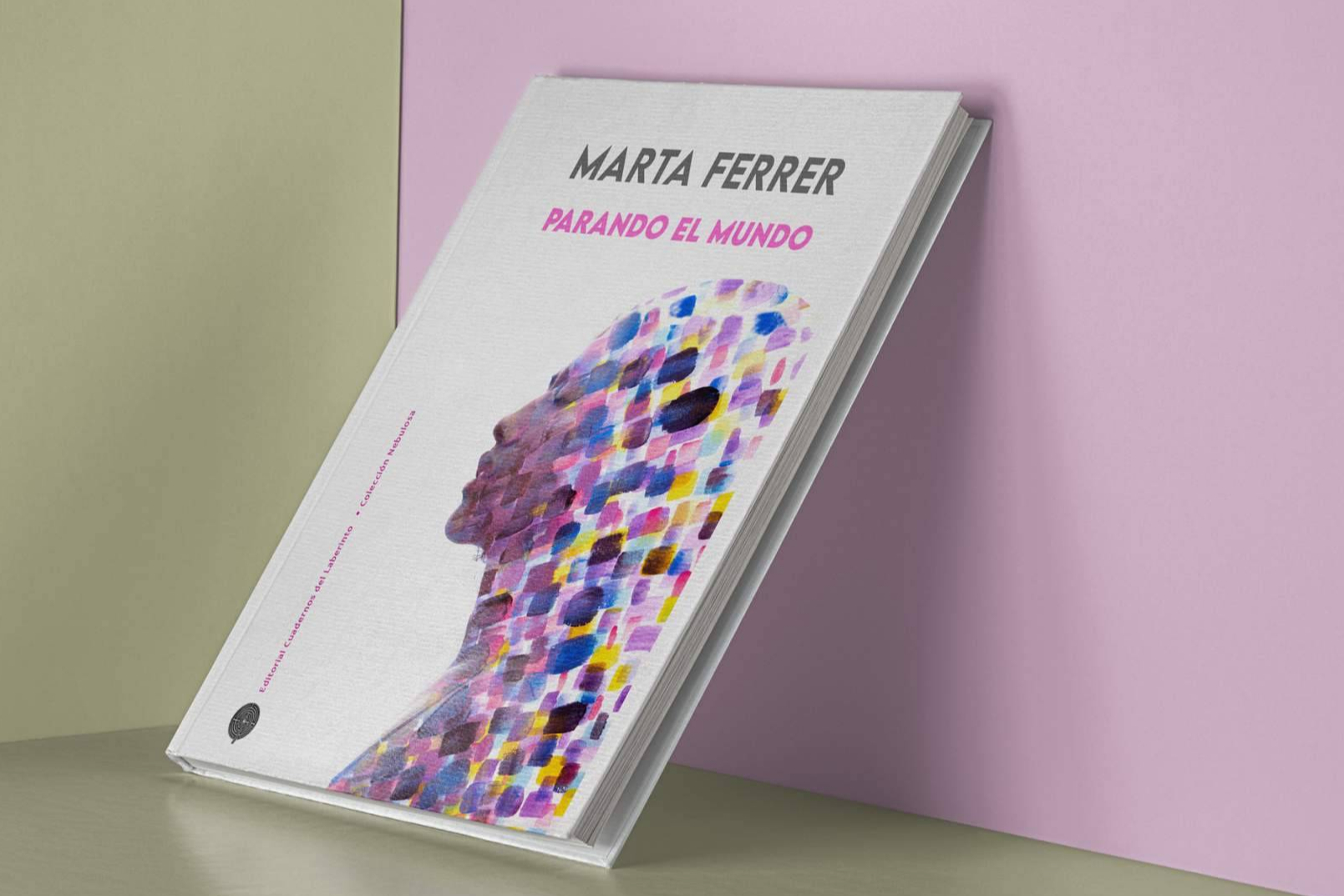 La editorial madrileña Cuadernos del Laberinto publica Parando el Mundo, de Marta Ferrer